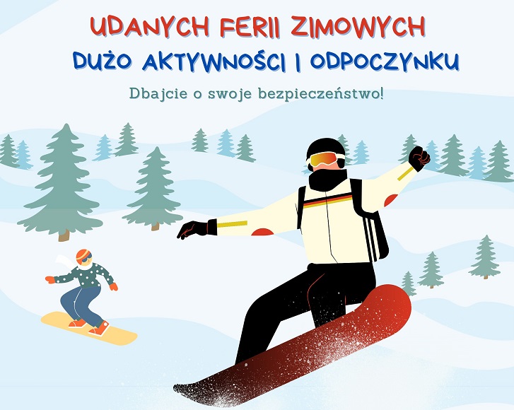 Na obrazku widać ilustrację przedstawiającą dwie osoby jeżdżące na snowboardzie w zimowym krajobrazie. W tle znajdują się zaśnieżone pagórki oraz drzewa iglaste.  Na górze obrazka znajduje się tekst w języku polskim: "UDANYCH FERII ZIMOWYCH"