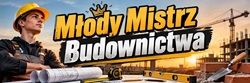 Gotowe! Baner „Młody Mistrz Budownictwa” w dynamicznym stylu, z motywem placu budowy, młodym fachowcem i mocną typografią w kolorach żółtym, czarnym i białym.