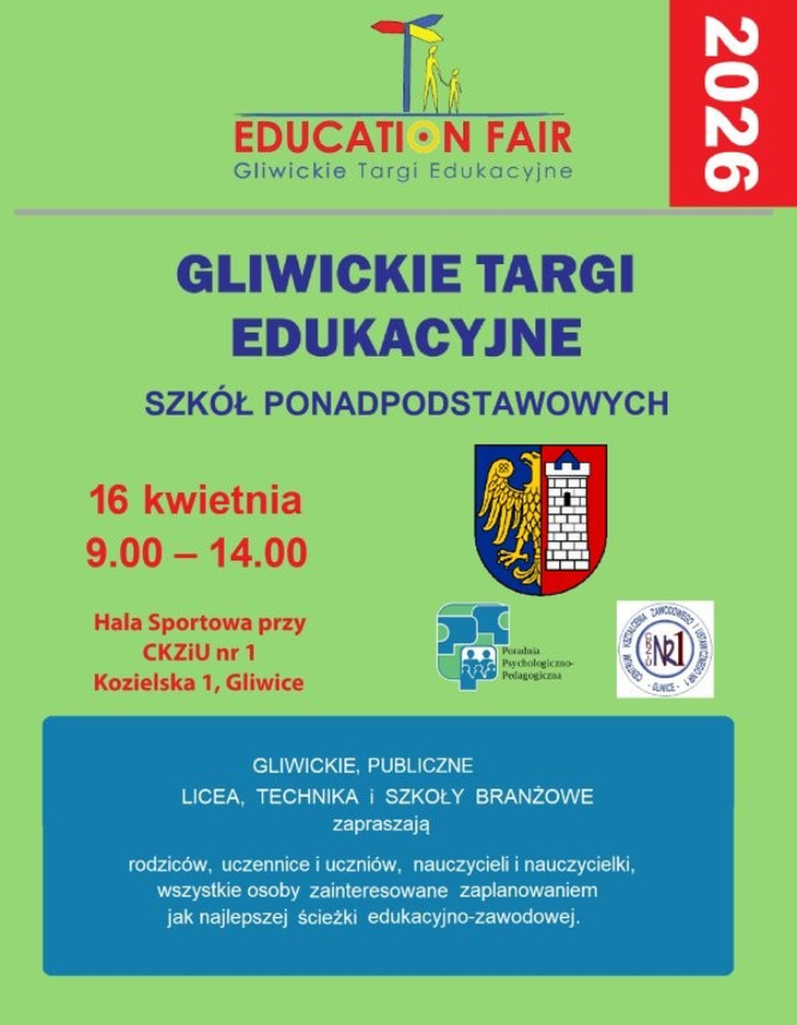 Na zdjęciu widać plakat informujący o wydarzeniu „Gliwickie Targi Edukacyjne 2026” dla szkół ponadpodstawowych. Podano datę 16 kwietnia w godzinach 9:00–14:00 oraz miejsce – hala sportowa przy CKZiU nr 1 w Gliwicach przy ul. Kozielskiej 1. Na plakacie znajdują się także logotypy organizatorów oraz herb miasta Gliwice.