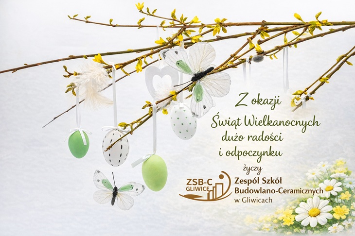Kartka wielkanocna z gałązką ozdobioną wiszącymi pisankami i delikatnymi motylami. W pastelowej, wiosennej kolorystyce (zieleń, biel, żółć) umieszczono życzenia świąteczne od Zespołu Szkół Budowlano-Ceramicznych w Gliwicach.