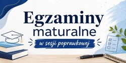 lakat utrzymany jest w jasnej, biało-niebieskiej kolorystyce. W centrum znajduje się duży napis „Egzaminy maturalne” oraz pod nim „w sesji poprawkowej” na granatowym tle. Motywy książek, czapki absolwenta, notesu i długopisu podkreślają edukacyjny charakter plakatu, a całość jest czytelna i nowoczesna.